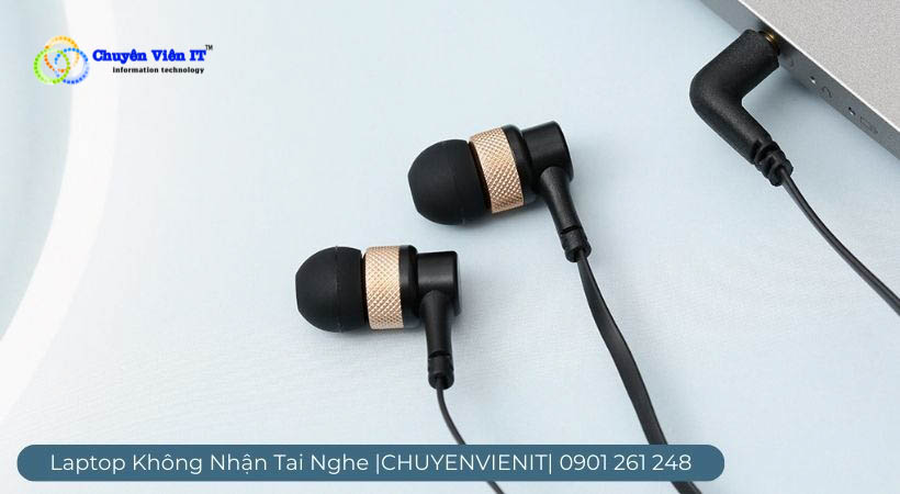 Đổi sang một chiếc tai nghe khác laptop không nhận tai nghe