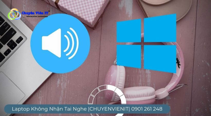 Kiểm tra lại tai nghe có bị hư hỏng laptop không nhận tai nghe