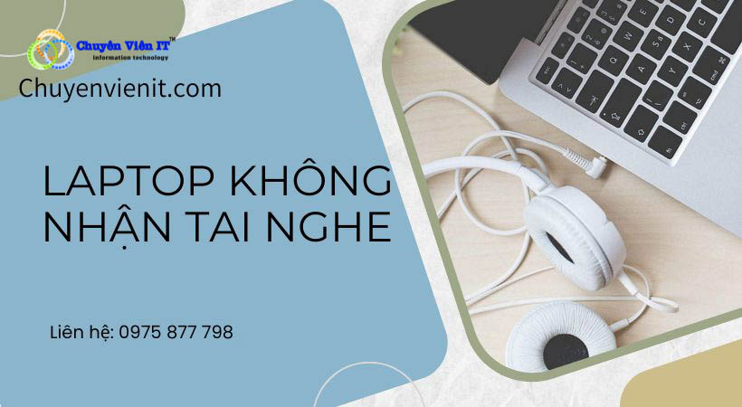laptop khong nhan tai nghe cach khac phuc nhanh chong